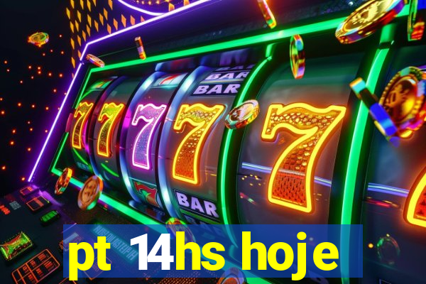 pt 14hs hoje